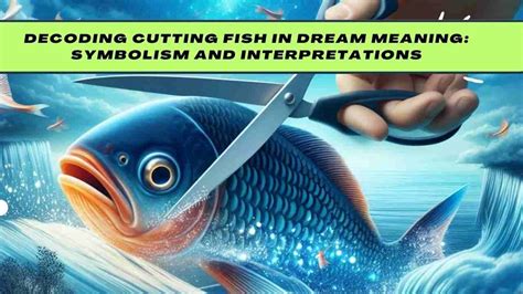 Common Themes and Motifs in Dreams of Cutting Fish