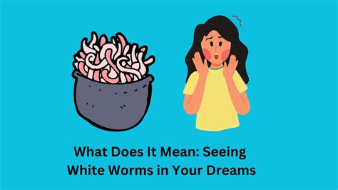 Connecting Dream Symbols: White Worms and Transformation