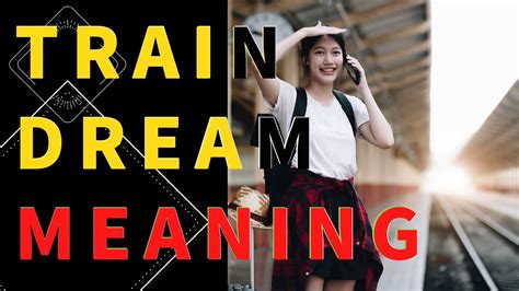 Connecting the Dots: Deciphering the Meaning Behind Train Dreams