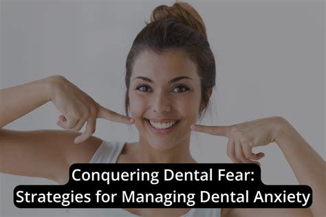 Conquering Dental Anxiety: Practical Strategies to Alleviate Worry