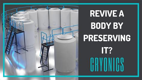 Cryonics: Preserving the Human Body for a Chance at Rebirth