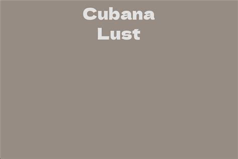 Cubana Lust's Net Worth Revealed