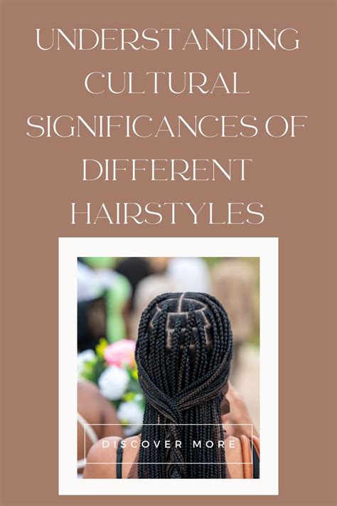 Cultural Significance: Exploring How Different Hairstyles Represented Identity in Various Societies