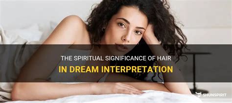 Cultural and Historical Significance of Hair in Dreams