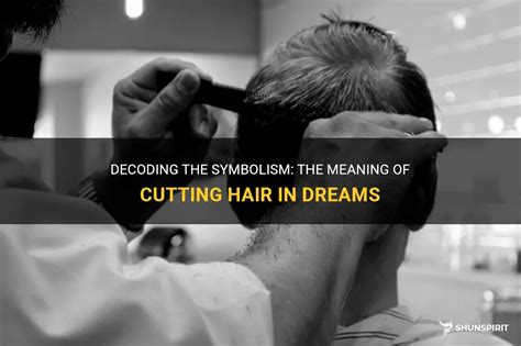 Cutting and Styling: Decoding the Meaning behind Hair Transformations in Dreamscapes