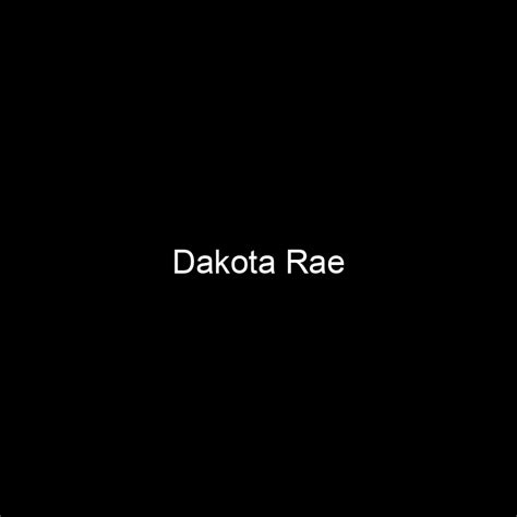 Dakota Rae: Net Worth Revealed