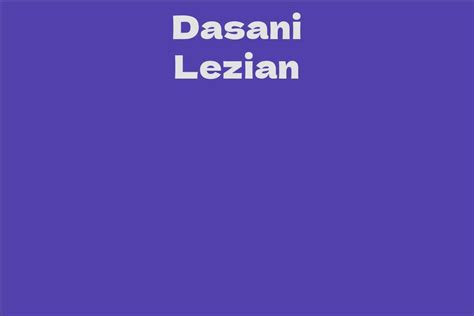 Dasani Lezian's Wealth and Income