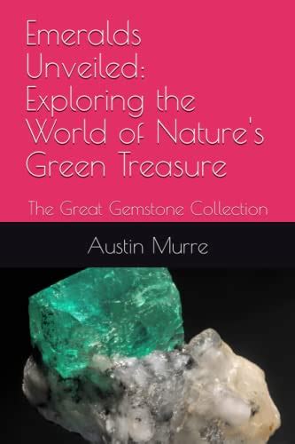 Dazzling Emeralds: Unraveling the Enchantment of Verdant Gemstones