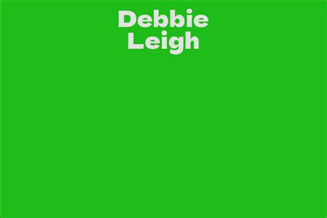 Debbie Leigh's Net Worth and Financial Success