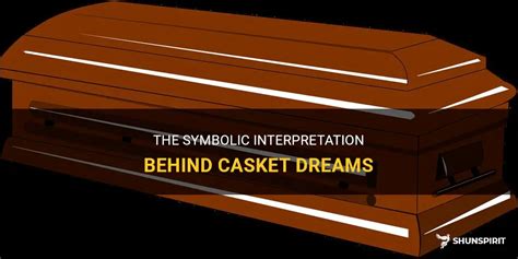 Deciphering the Figurative Significance of Absent Caskets in Dream Interpretation