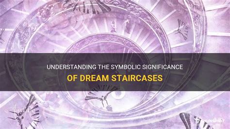 Deciphering the Symbolic Significance of Staircases in Oneiric Explorations