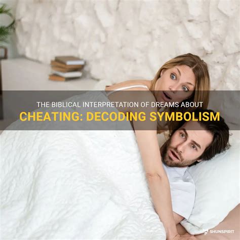 Deciphering the Symbolism: Decoding Visions of an Unfaithful Partner