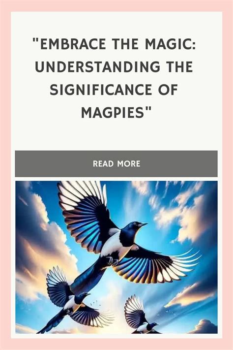 Deciphering the Symbolism: Unraveling the Veiled Messages of Magpies