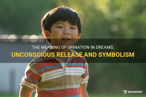 Deciphering the Symbolism: Unveiling the True Significance of Dreams Involving Urination