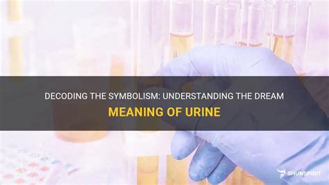 Decoding Dreams: Unraveling the Enigma of Urine Symbolism