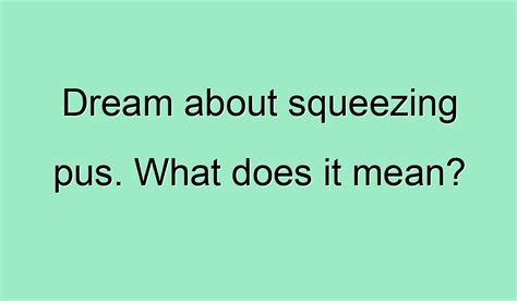 Decoding the Hidden Messages: What Does Pus in Dreams Represent?