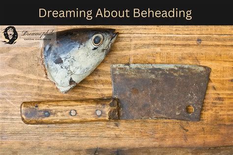 Decoding the Meaning behind Dreams of Beheading: Interpretative Insights