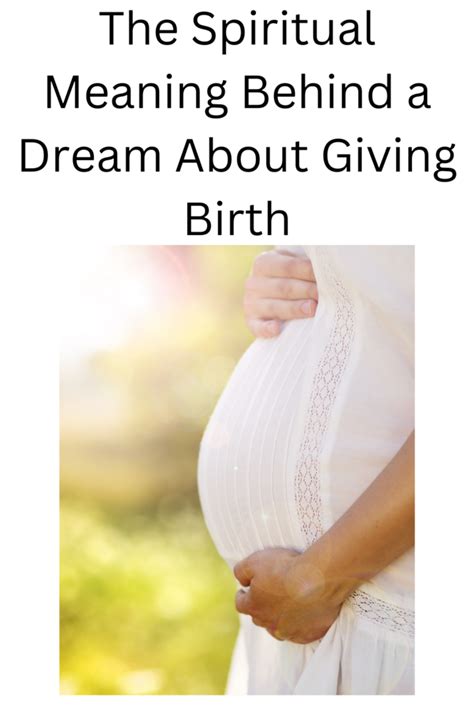 Decoding the Significance of Giving Birth in Dreams