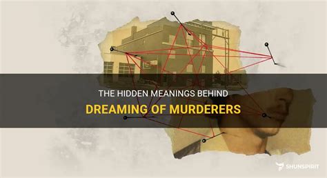 Decoding the Symbolism: Exploring the Significance of Dreaming About Someone as a Murderer