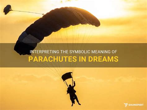 Decoding the Symbolism: Exploring the Significance of Parachuting in Dreams