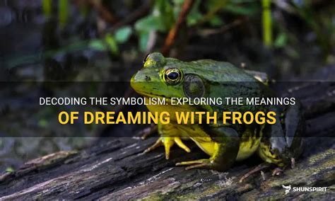 Decoding the Symbolism: What Does a Frog Represent in Dreams?