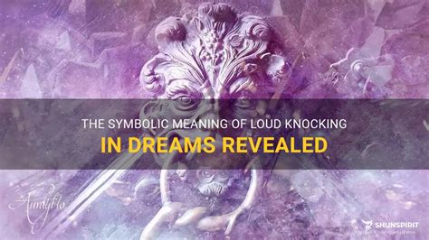 Decoding the Symbolism: What Does a Loud Knocking Dream Mean?