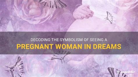 Decoding the Symbolism Encompassing Pregnancy