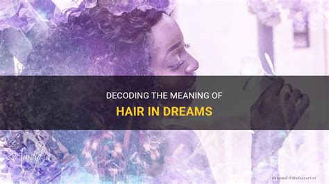 Decoding the Symbolism of Hair in Dreams