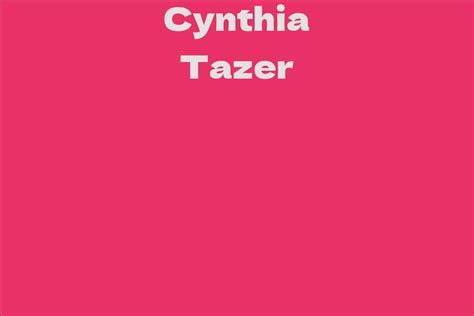 Delving into Cynthia Tazer's Net Worth