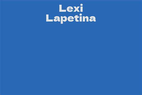 Delving into the Personal Life of Lexi Lapetina