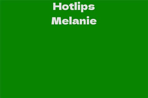 Discover Hotlips Melanie's Net Worth