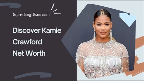 Discover Kamie Crawford's Wealth