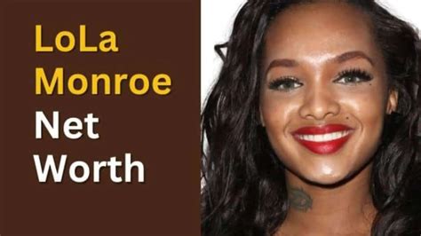 Discover Lola Monroe's Impressive Financial Worth Unveiled