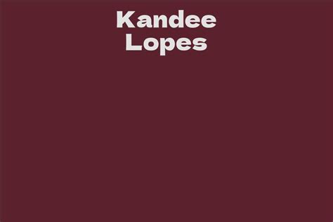 Discover more about the remarkable individual, Kandee Lopes