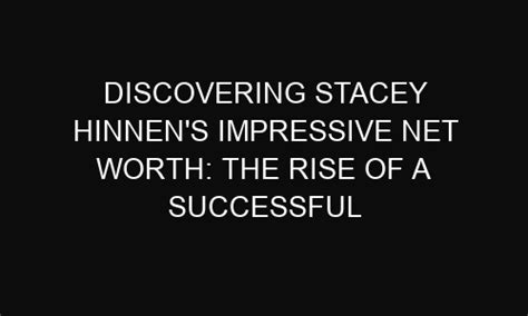 Discovering Stacey Sexton's Impressive Wealth