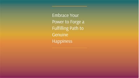 Discovering the Path to Genuine Happiness and Fulfillment: Embracing the Gift of Forgiveness