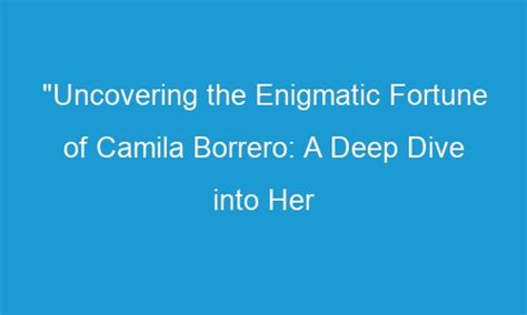 Discovering the enigmatic Camila Mendoza