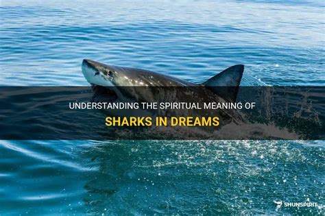 Diving Deep: Deciphering the Symbolism of Shark Dreams