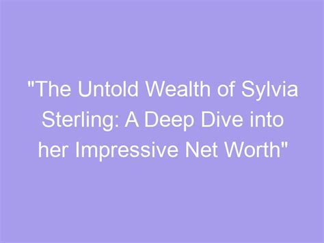 Diving into Sabryna's Impressive Wealth