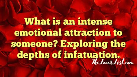 Diving into the Depths of Infatuation: Understanding Your Enduring Attraction