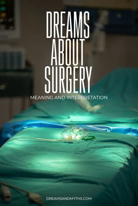 Diving into the Fascinating Realm of Interpreting Surgical Dreams