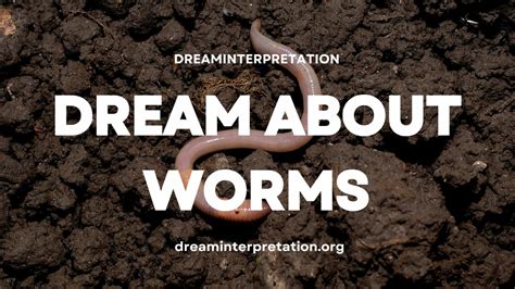Dream Interpretation: Worms as Catalysts for Personal Transformation