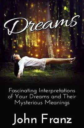 Dreams and Their Fascinating Interpretations