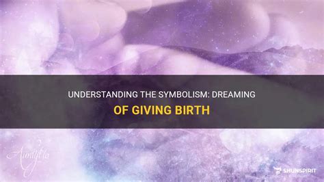 Dreams of Another Woman Giving Birth: Deciphering the Symbolism