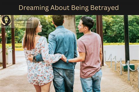 Dreams of Being Betrayed: Exploring the Psychological Significance