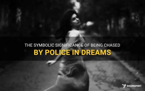 Dreams of Being Chased by the Police: Decoding their Symbolic Significance