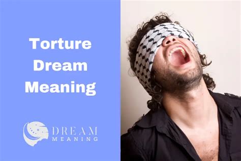 Dreams of Torture: Revealing the Hidden Significance and Psychological Consequences