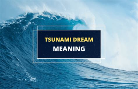 Dreams of Tsunamis and Floods: Unveiling the Fear and Change They Symbolize