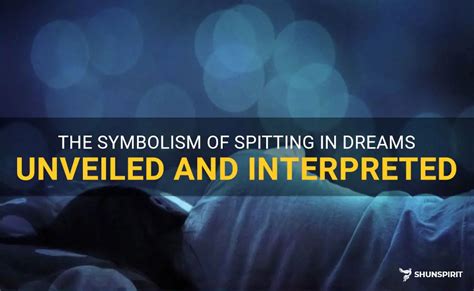 Dreams of spitting: symbolic significance and interpretation