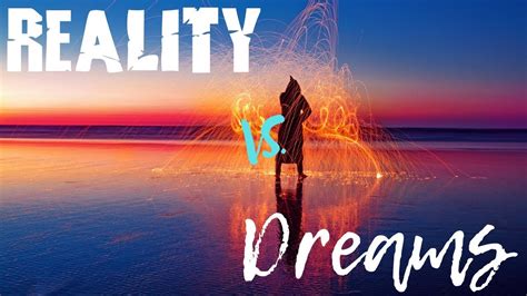 Dreams vs. Reality: The Impact on Our Relationships